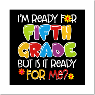 I_m Ready For Fifth Grade But Is It Ready For Me Posters and Art